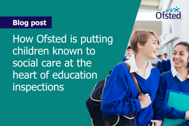 Text reads: How Ofsted is putting children known to social care at the heart of education inspections. Two children walk down a school corridor smiling at one another.